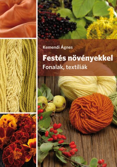 Festés növényekkel. Fonalak, textíliák Festés növényekkel. Fonalak, textíliák