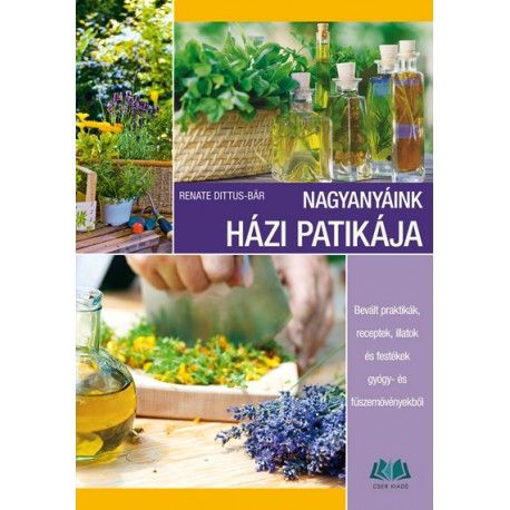 Nagyanyáink Házi Patikája Nagyanyáink Házi Patikája